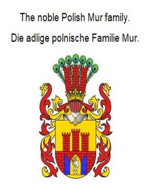 cover image of The noble Polish Mur family. Die adlige polnische Familie Mur.